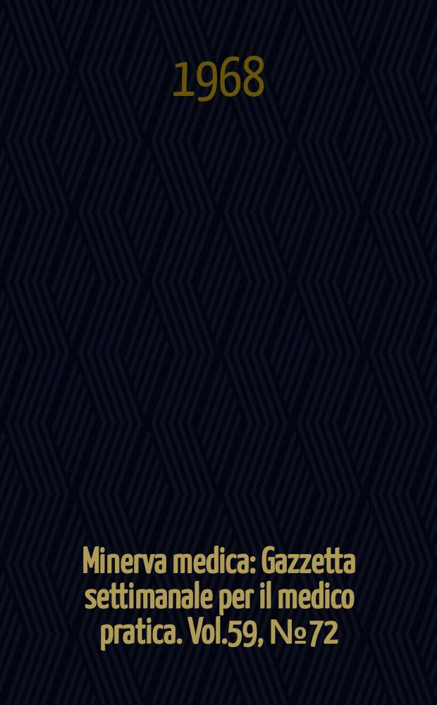 Minerva medica : Gazzetta settimanale per il medico pratica. Vol.59, №72
