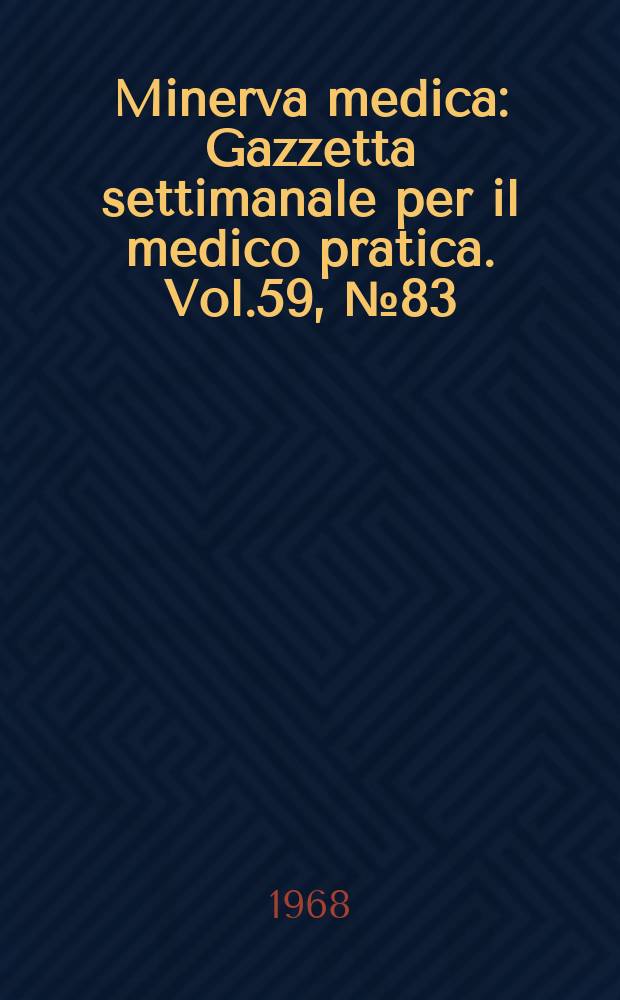 Minerva medica : Gazzetta settimanale per il medico pratica. Vol.59, №83