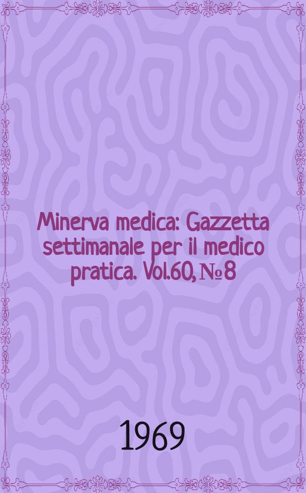 Minerva medica : Gazzetta settimanale per il medico pratica. Vol.60, №8