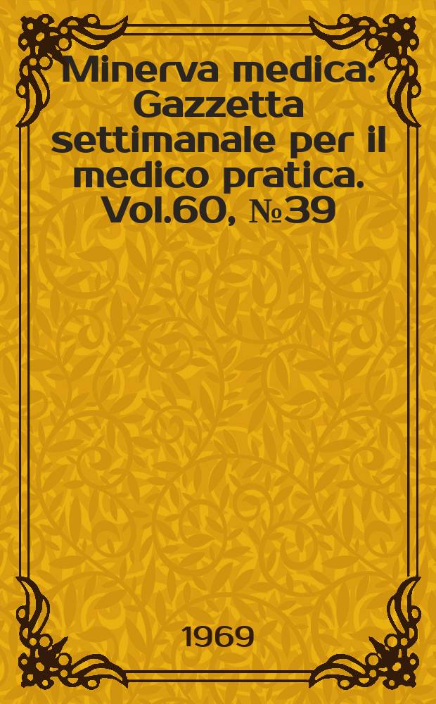 Minerva medica : Gazzetta settimanale per il medico pratica. Vol.60, №39