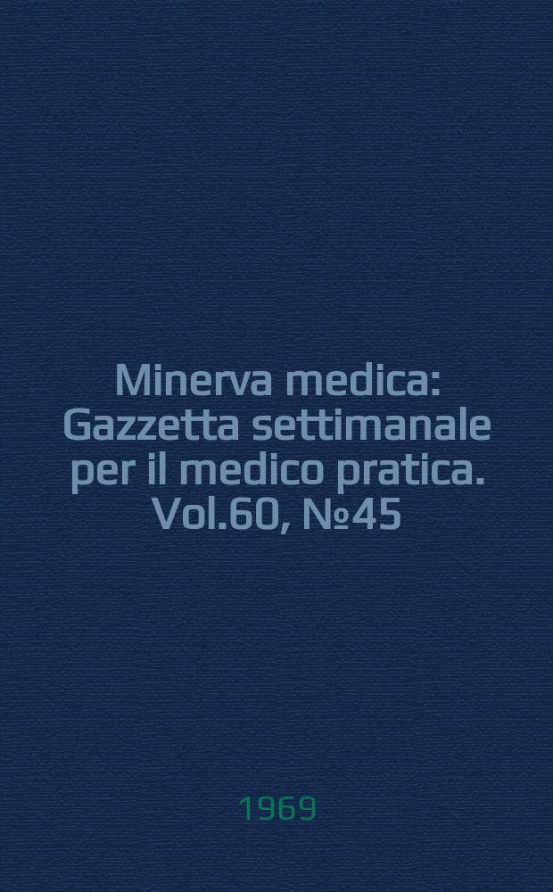 Minerva medica : Gazzetta settimanale per il medico pratica. Vol.60, №45