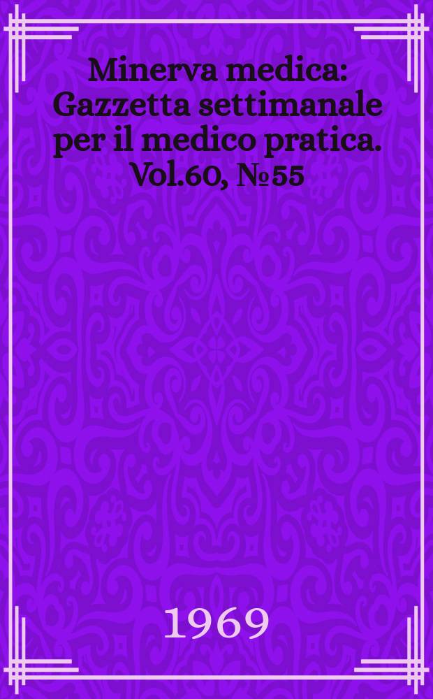 Minerva medica : Gazzetta settimanale per il medico pratica. Vol.60, №55