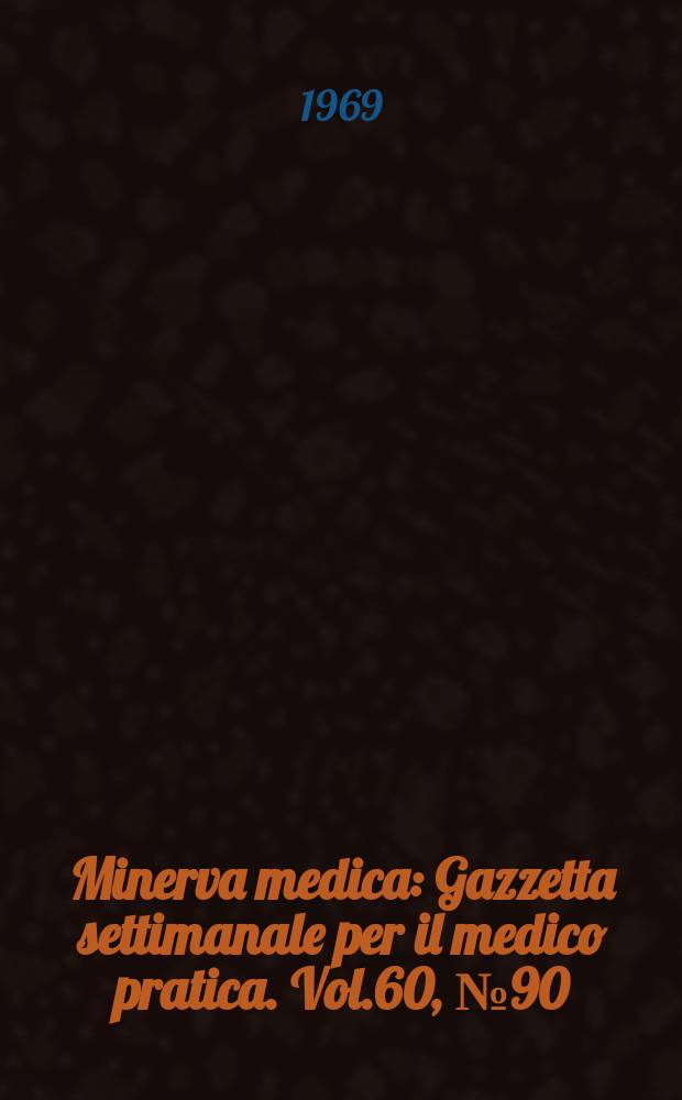 Minerva medica : Gazzetta settimanale per il medico pratica. Vol.60, №90