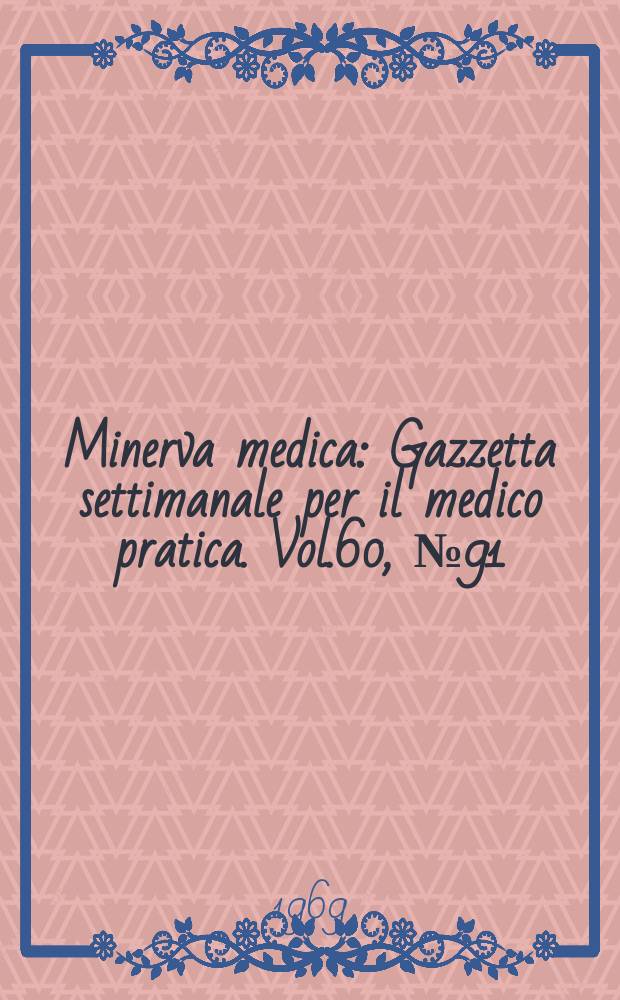 Minerva medica : Gazzetta settimanale per il medico pratica. Vol.60, №91