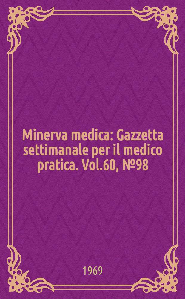 Minerva medica : Gazzetta settimanale per il medico pratica. Vol.60, №98