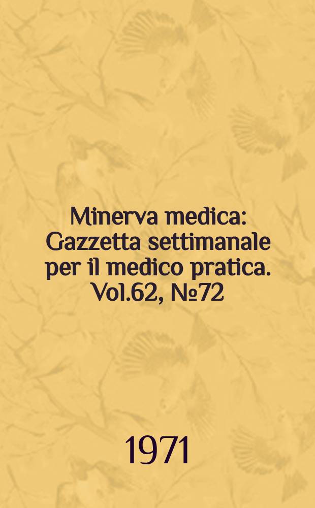 Minerva medica : Gazzetta settimanale per il medico pratica. Vol.62, №72