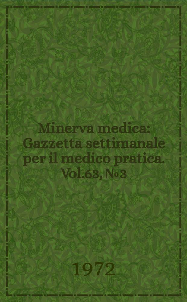 Minerva medica : Gazzetta settimanale per il medico pratica. Vol.63, №3