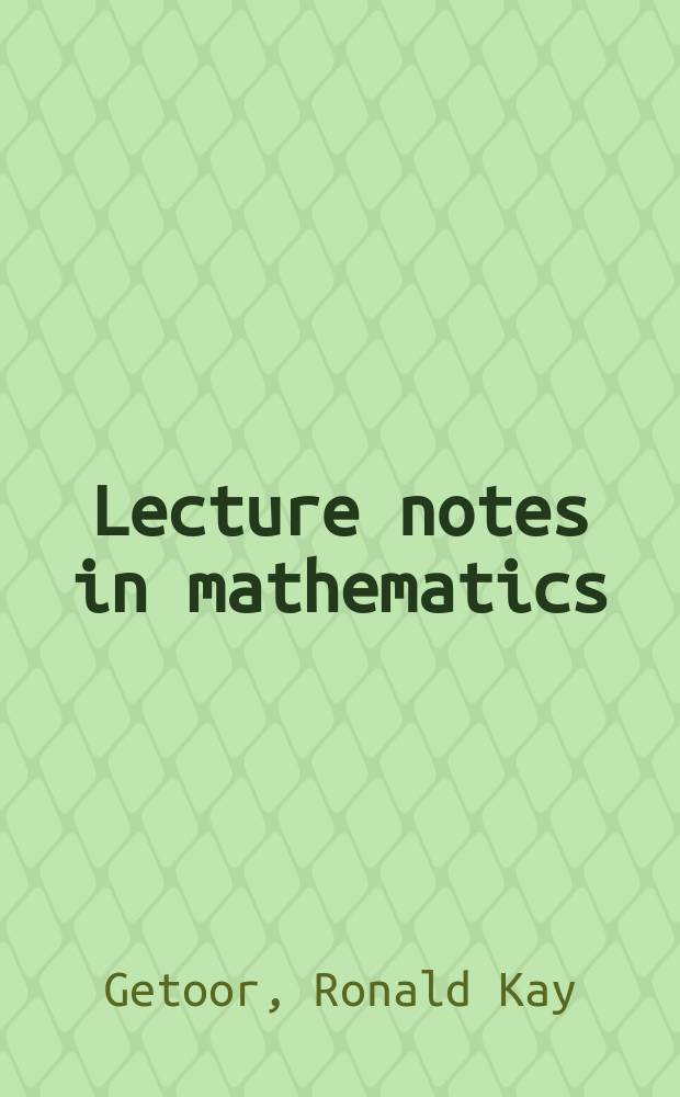 Lecture notes in mathematics : An informal series of special lectures, seminars and reports on mathematical topics : Markov processes