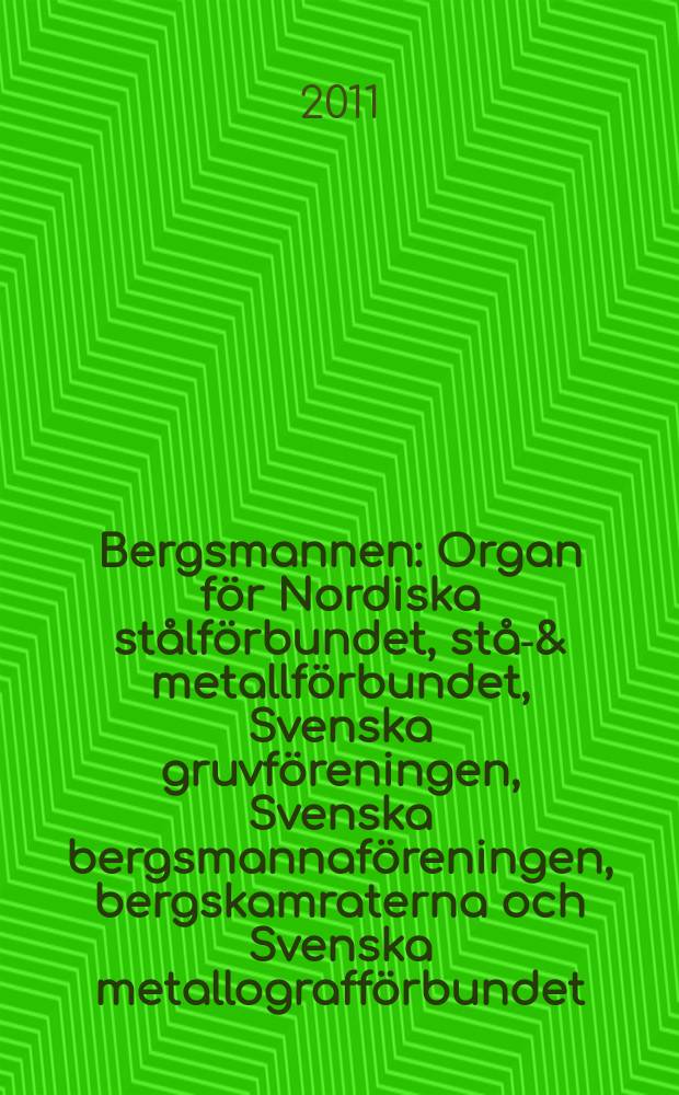Bergsmannen : Organ för Nordiska stålförbundet, stål- & metallförbundet, Svenska gruvföreningen, Svenska bergsmannaföreningen, bergskamraterna och Svenska metallografförbundet. Årg. 195 2011, № 4