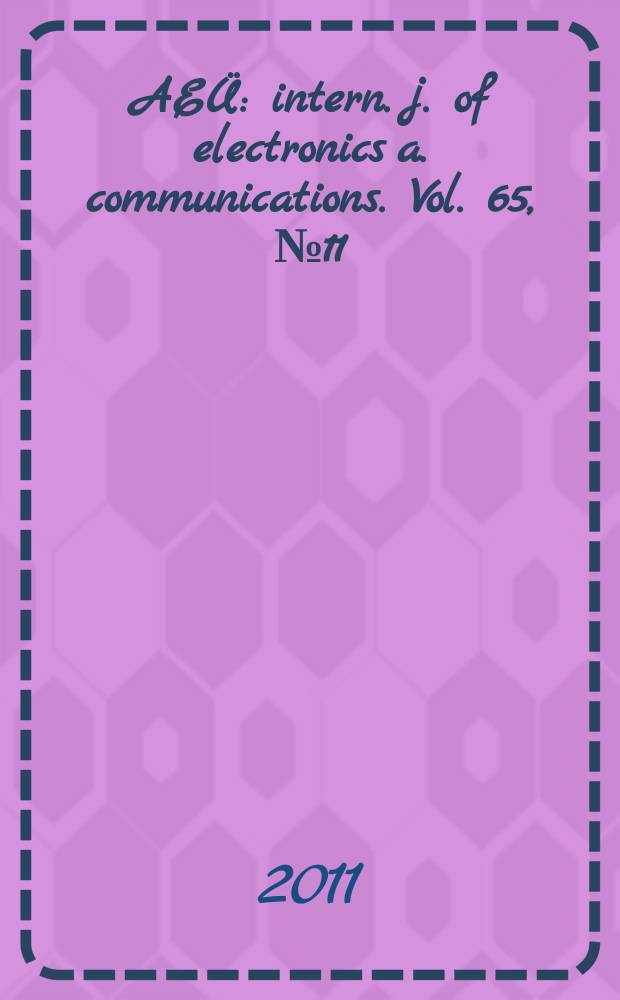 AE&Uuml; : intern. j. of electronics a. communications. Vol. 65, № 11