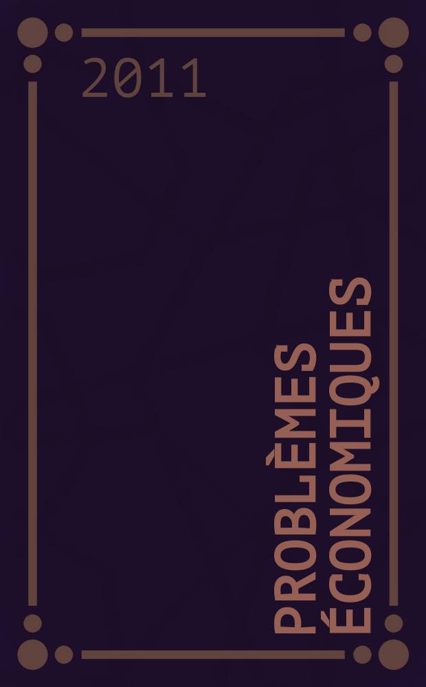 Problèmes économiques : Sélection hebdomadaire de presse française et étrangère. 2011, № 3028