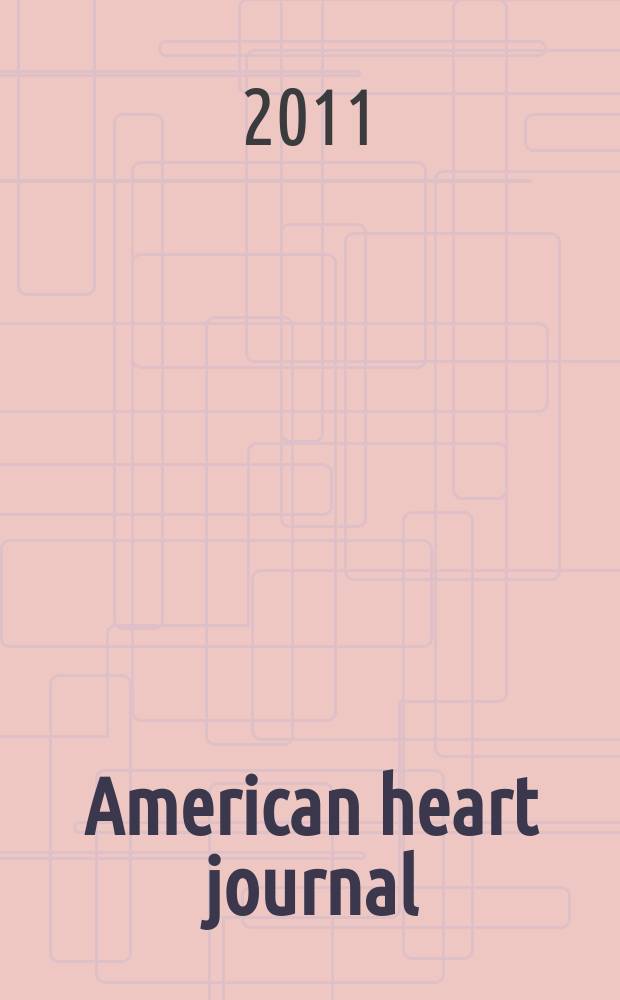 American heart journal : Publ. bi-monthly under the auditorial direction of the American heart association. Vol. 162, № 3