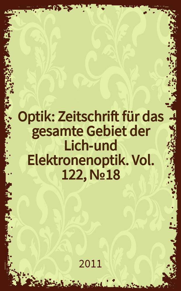Optik : Zeitschrift für das gesamte Gebiet der Licht- und Elektronenoptik. Vol. 122, № 18