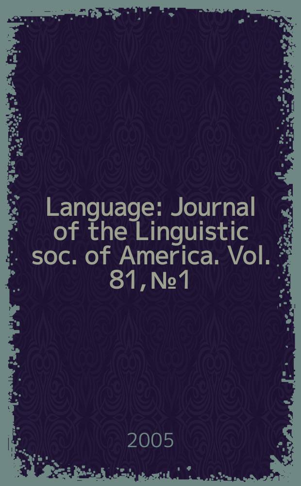 Language : Journal of the Linguistic soc. of America. Vol. 81, № 1
