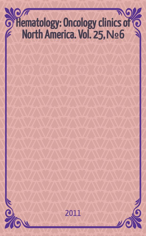 Hematology : Oncology clinics of North America. Vol. 25, № 6 : Acute leukemia = Острая лейкемия