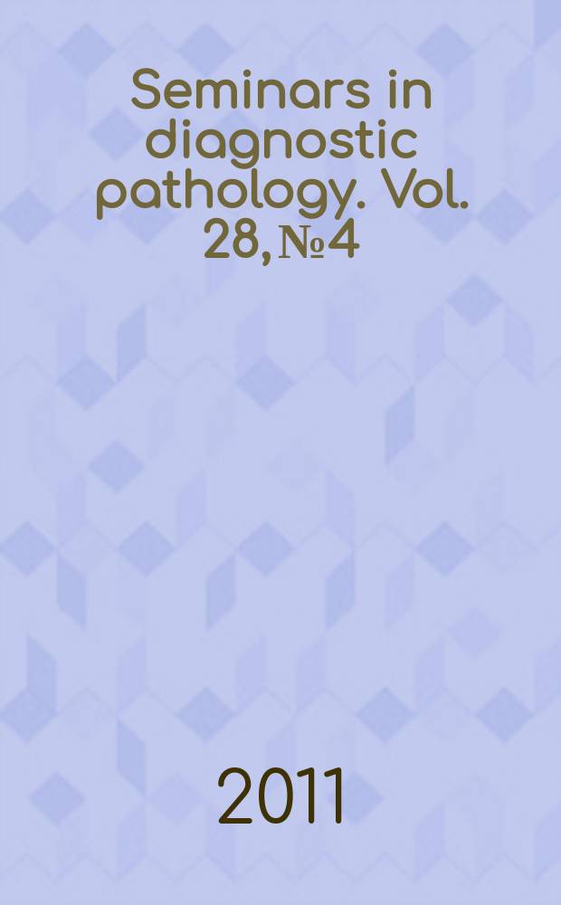 Seminars in diagnostic pathology. Vol. 28, № 4 : Bone marrow disorders: recent advances = Болезни костного мозга