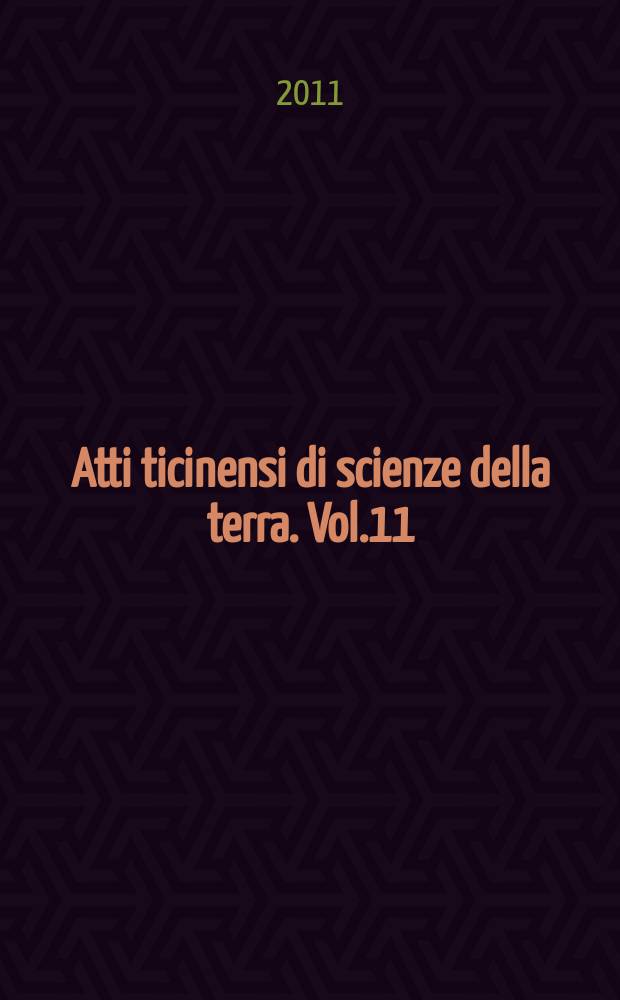 Atti ticinensi di scienze della terra. Vol.11 : [Dedicato alla memoria del Prof. Alfredo Boni]