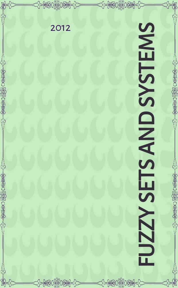 Fuzzy sets and systems : International journal of soft computing and intelligence Offic. publ. of the International fuzzy system association. Vol. 188, № 1