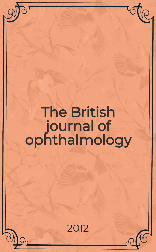 The British journal of ophthalmology : Incorporating The r. London ophthalmic hospital reports, The Ophthalmic review and The ophthalmoscope. Vol. 96, № 2