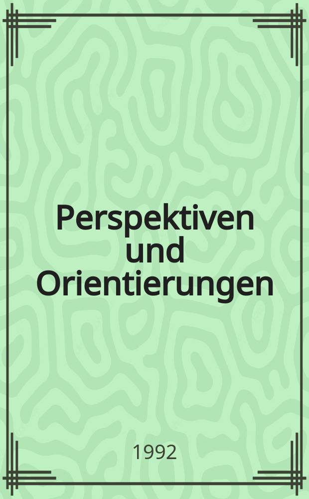 Perspektiven und Orientierungen : Schriftenreihe des Bundeskanzleramtes = Перспективы и направления: записки федеральной канцелярии
