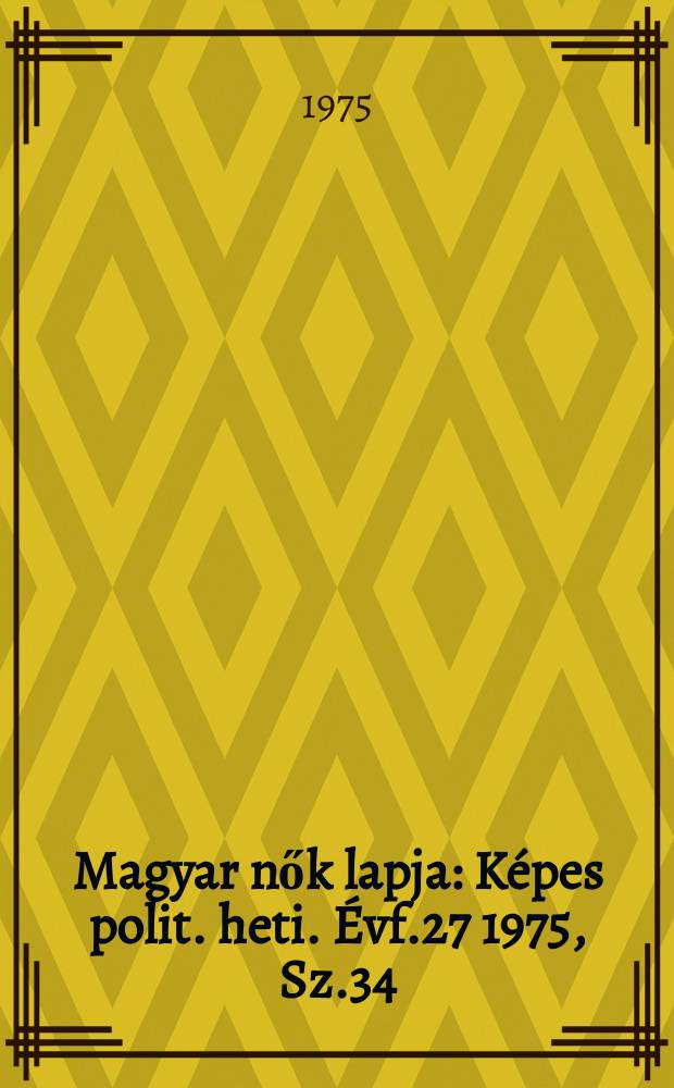 Magyar nők lapja : Képes polit. heti. Évf.27 1975, Sz.34