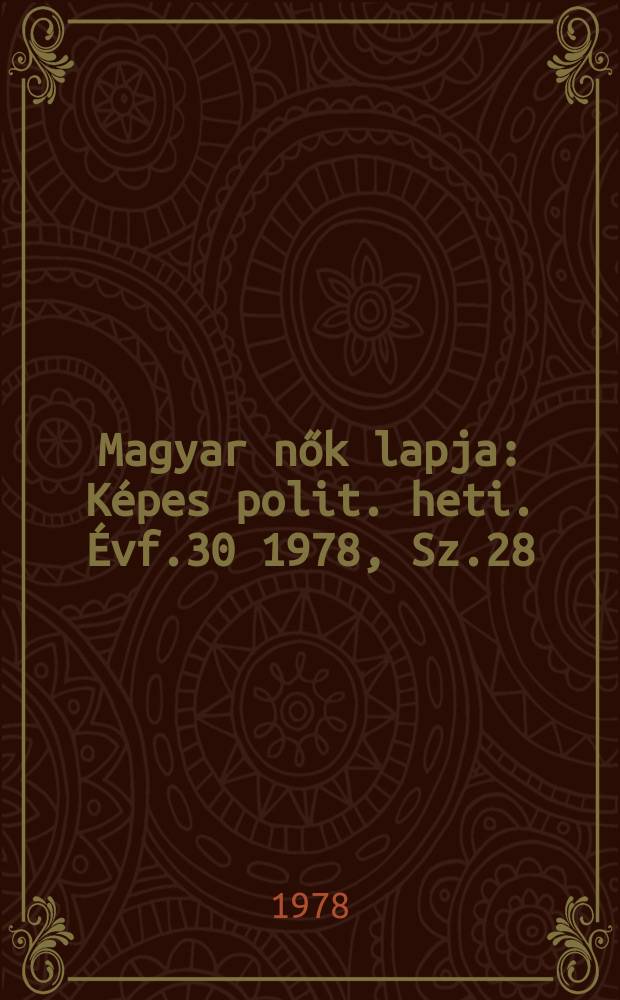 Magyar nők lapja : Képes polit. heti. Évf.30 1978, Sz.28