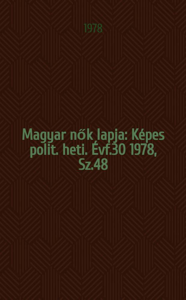 Magyar nők lapja : Képes polit. heti. Évf.30 1978, Sz.48