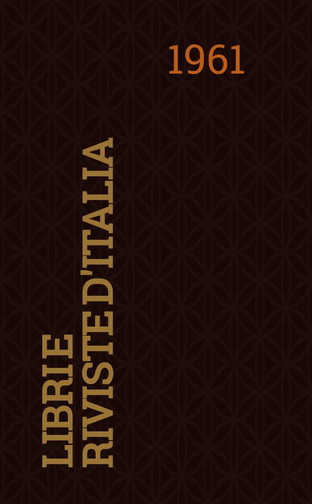 Libri e riviste d'Italia : Rassegna bibliografica mensile. Anno13 1961, №134