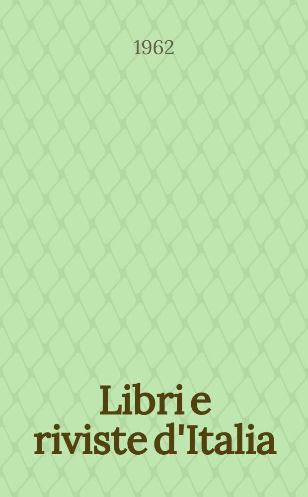 Libri e riviste d'Italia : Rassegna bibliografica mensile. Anno14 1962, №146