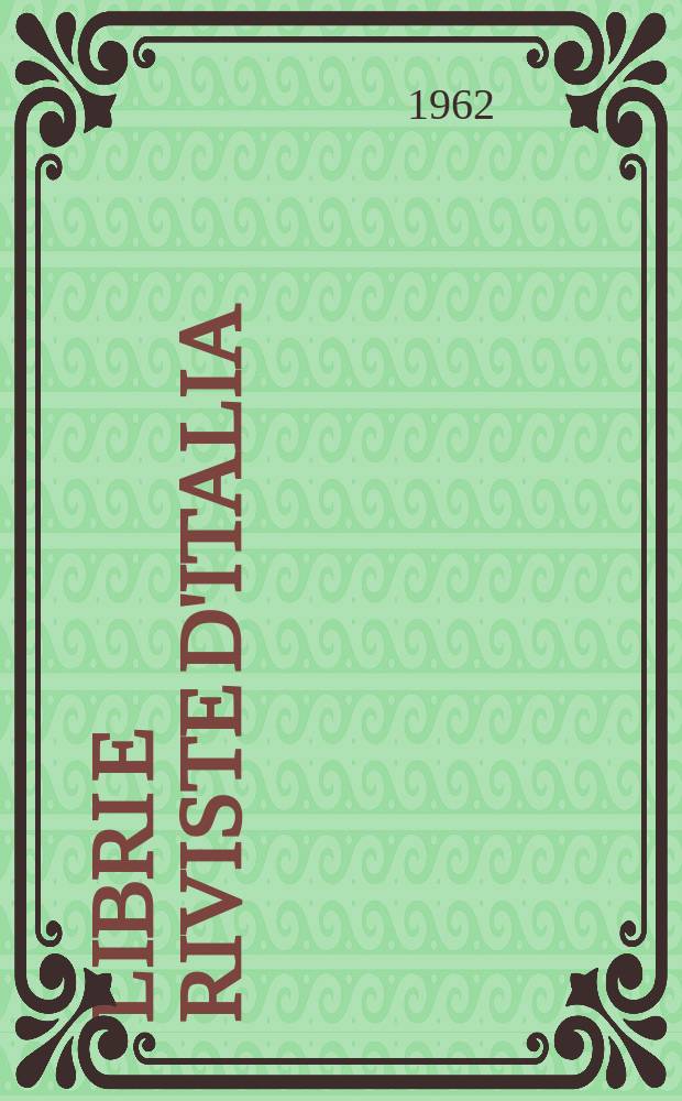 Libri e riviste d'Italia : Rassegna bibliografica mensile. Anno14 1962, №153