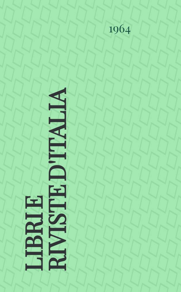 Libri e riviste d'Italia : Rassegna bibliografica mensile. Anno16 1964, №170