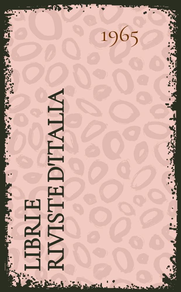 Libri e riviste d'Italia : Rassegna bibliografica mensile. Anno17 1965, №179