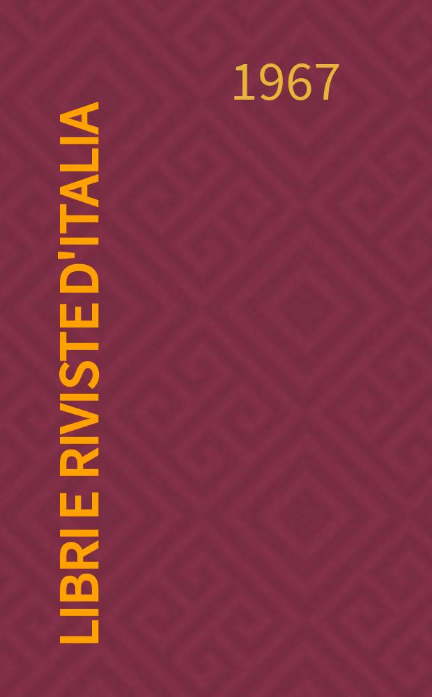 Libri e riviste d'Italia : Rassegna bibliografica mensile. Anno19 1967, №203