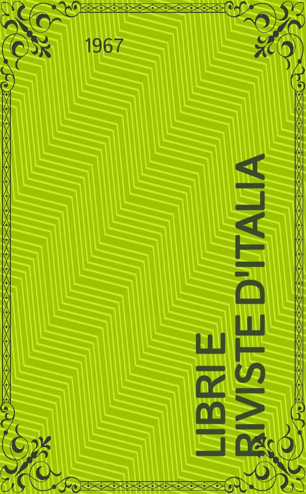 Libri e riviste d'Italia : Rassegna bibliografica mensile. Anno19 1967, №208