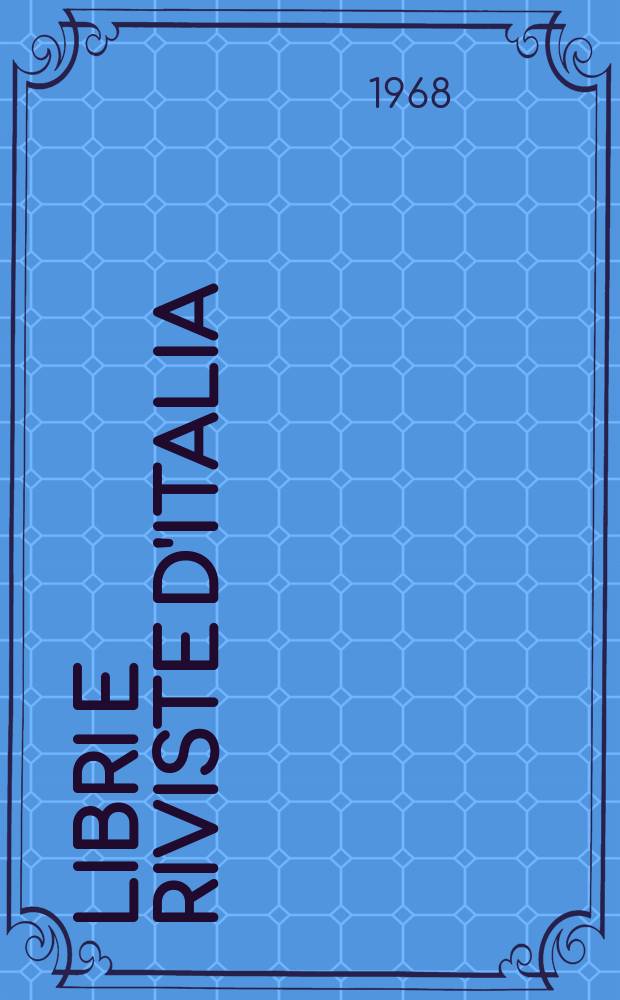 Libri e riviste d'Italia : Rassegna bibliografica mensile. Anno20 1968, №215