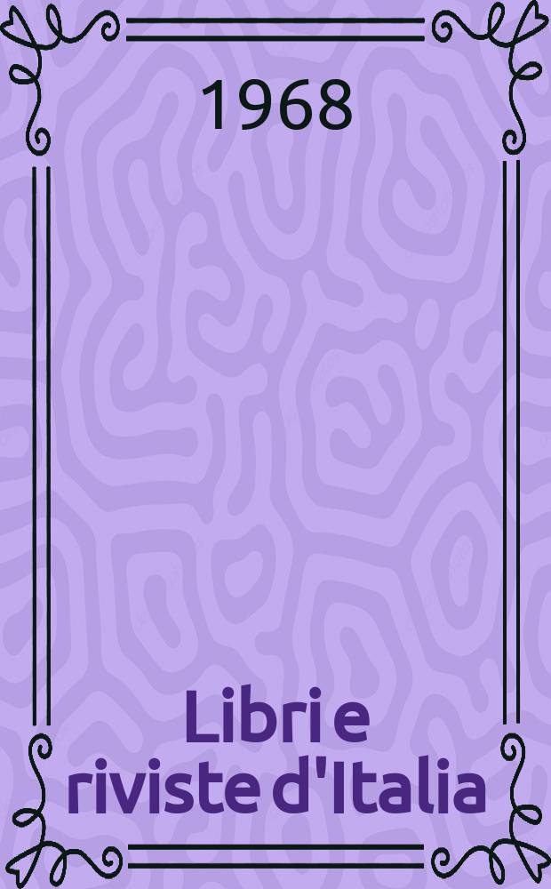 Libri e riviste d'Italia : Rassegna bibliografica mensile. Anno20 1968, №221