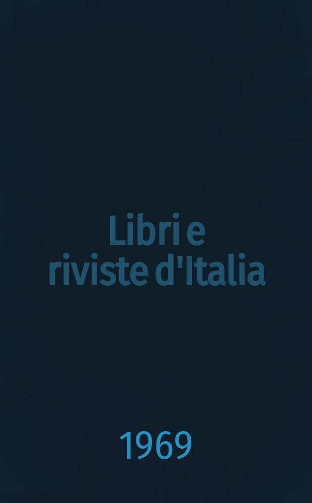 Libri e riviste d'Italia : Rassegna bibliografica mensile. Anno21 1969, №238