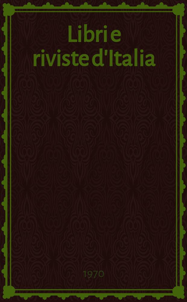 Libri e riviste d'Italia : Rassegna bibliografica mensile. Anno22 1970, №239