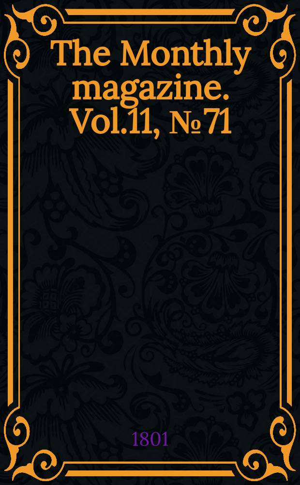The Monthly magazine. Vol.11, №71