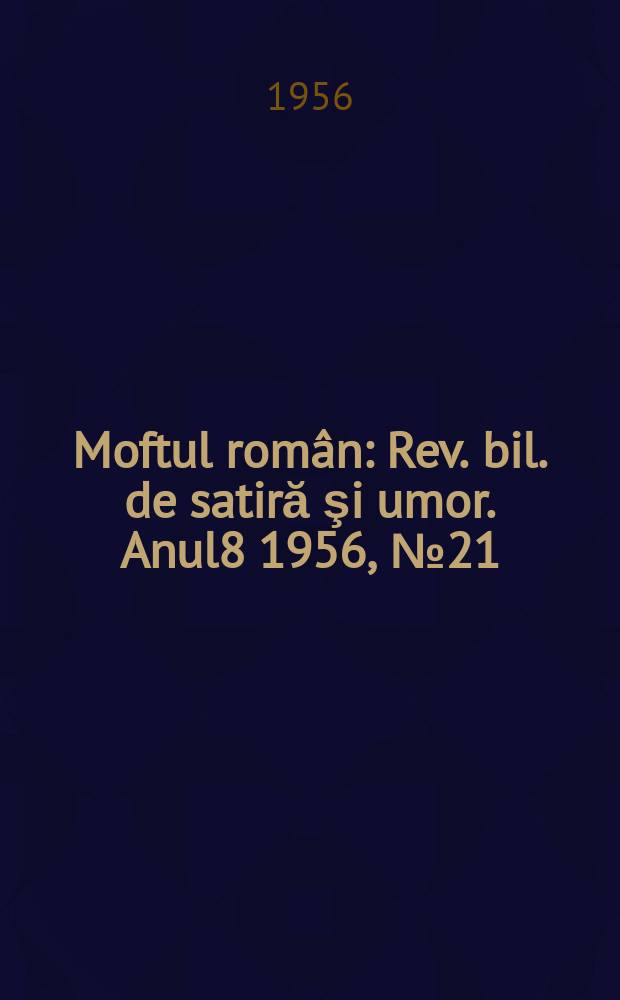 Moftul român : Rev. bil. de satiră şi umor. Anul8 1956, №21(169)