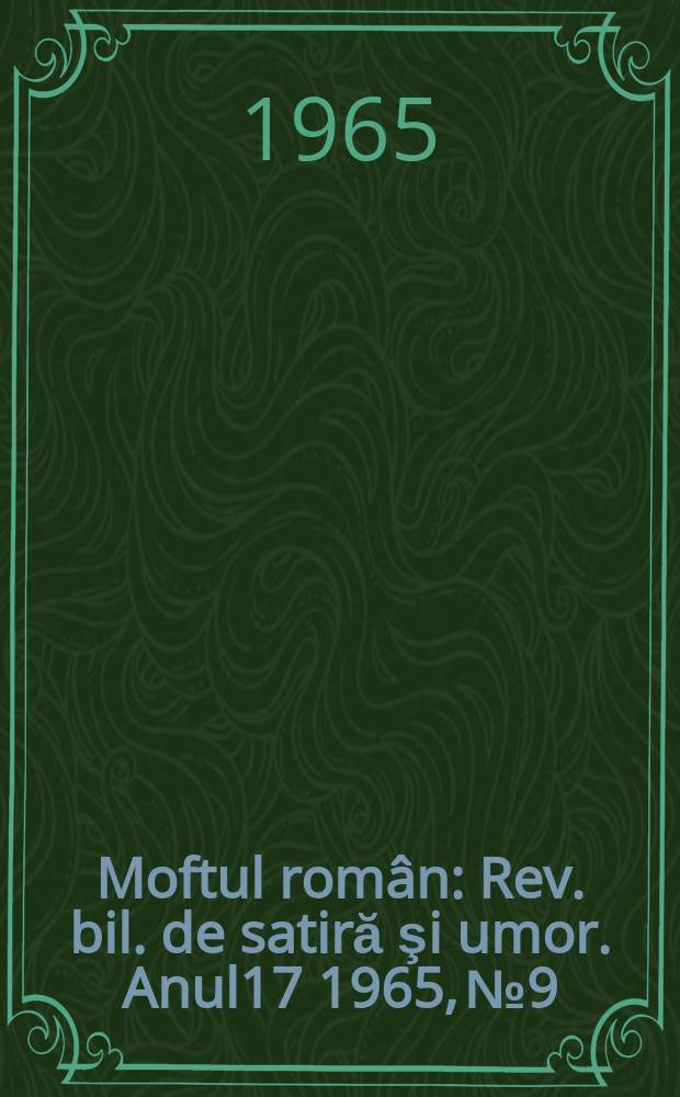 Moftul român : Rev. bil. de satiră şi umor. Anul17 1965, №9
