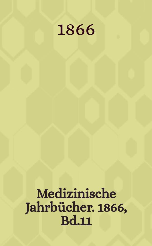 Medizinische Jahrbücher. 1866, Bd.11