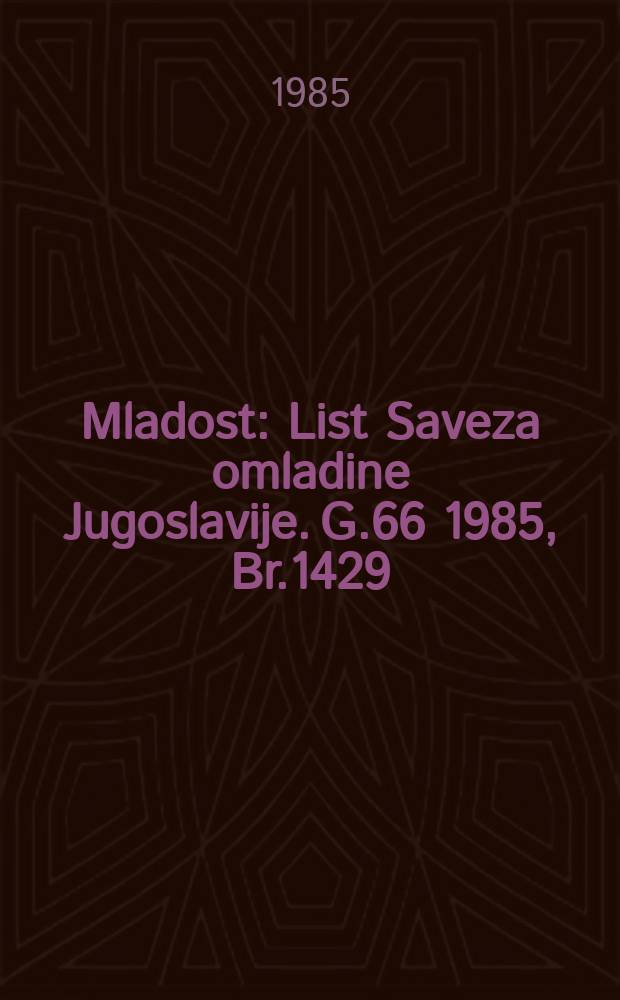 Mladost : List Saveza omladine Jugoslavije. G.66 1985, Br.1429