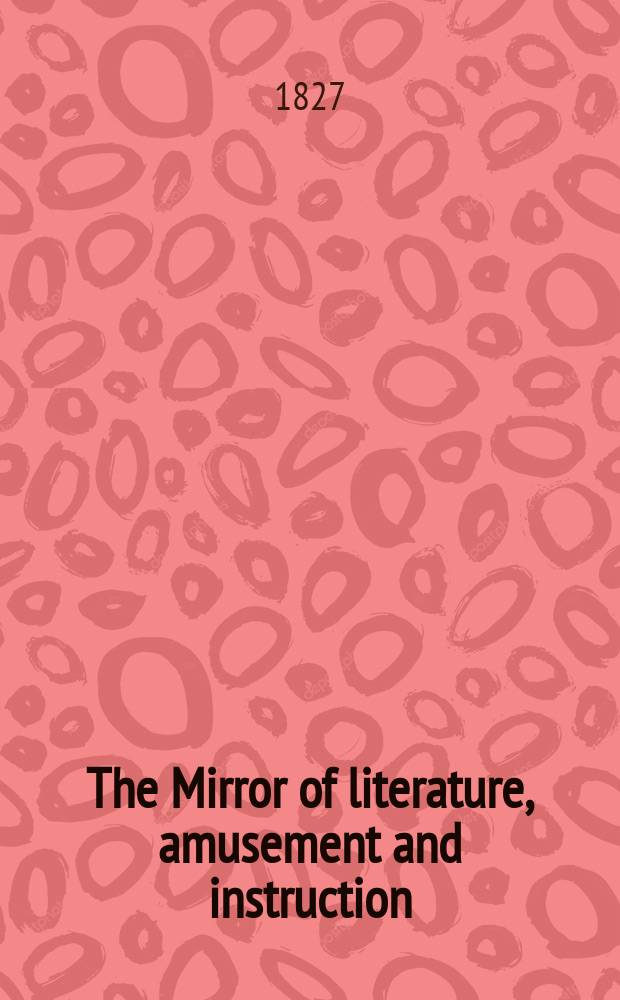 The Mirror of literature, amusement and instruction : Containing original essays... select extracts from new and expansive works ... Vol.2, №49