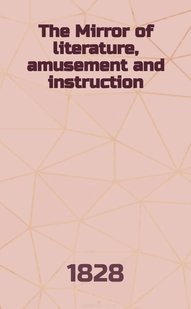 The Mirror of literature, amusement and instruction : Containing original essays... select extracts from new and expansive works ... Vol.5, №123