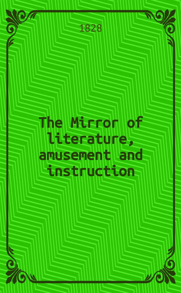 The Mirror of literature, amusement and instruction : Containing original essays... select extracts from new and expansive works ... Vol.5, №129