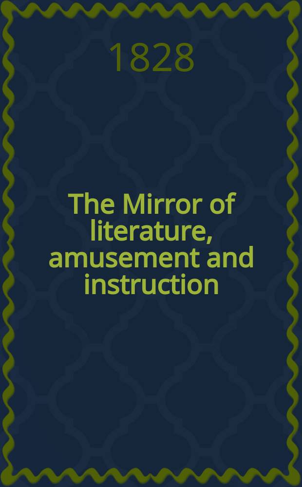 The Mirror of literature, amusement and instruction : Containing original essays... select extracts from new and expansive works ... Vol.5, №133