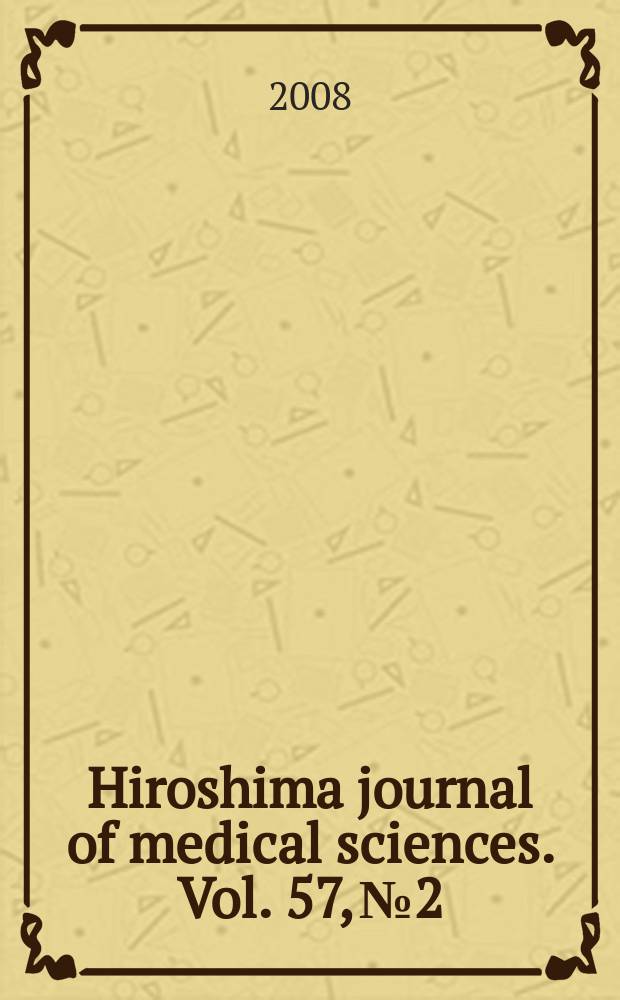 Hiroshima journal of medical sciences. Vol. 57, № 2