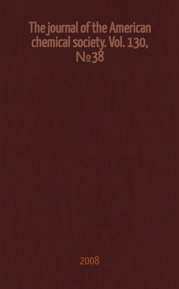 The journal of the American chemical society. Vol. 130, № 38