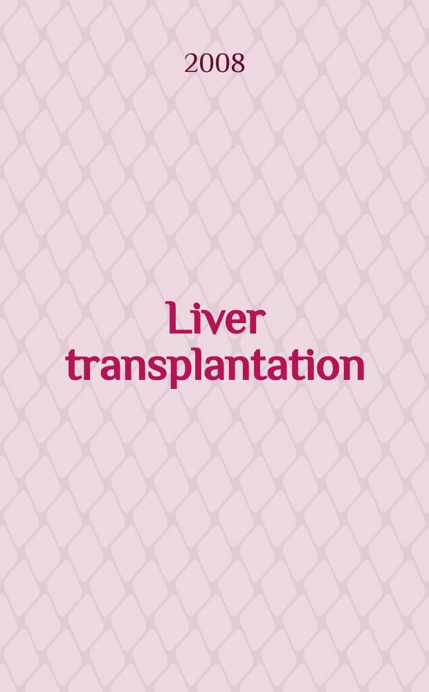 Liver transplantation : Offic. j. of the Amer. assoc. for the study of liver diseases a. the Intern. liver transplantation soc. Vol. 14, № 6